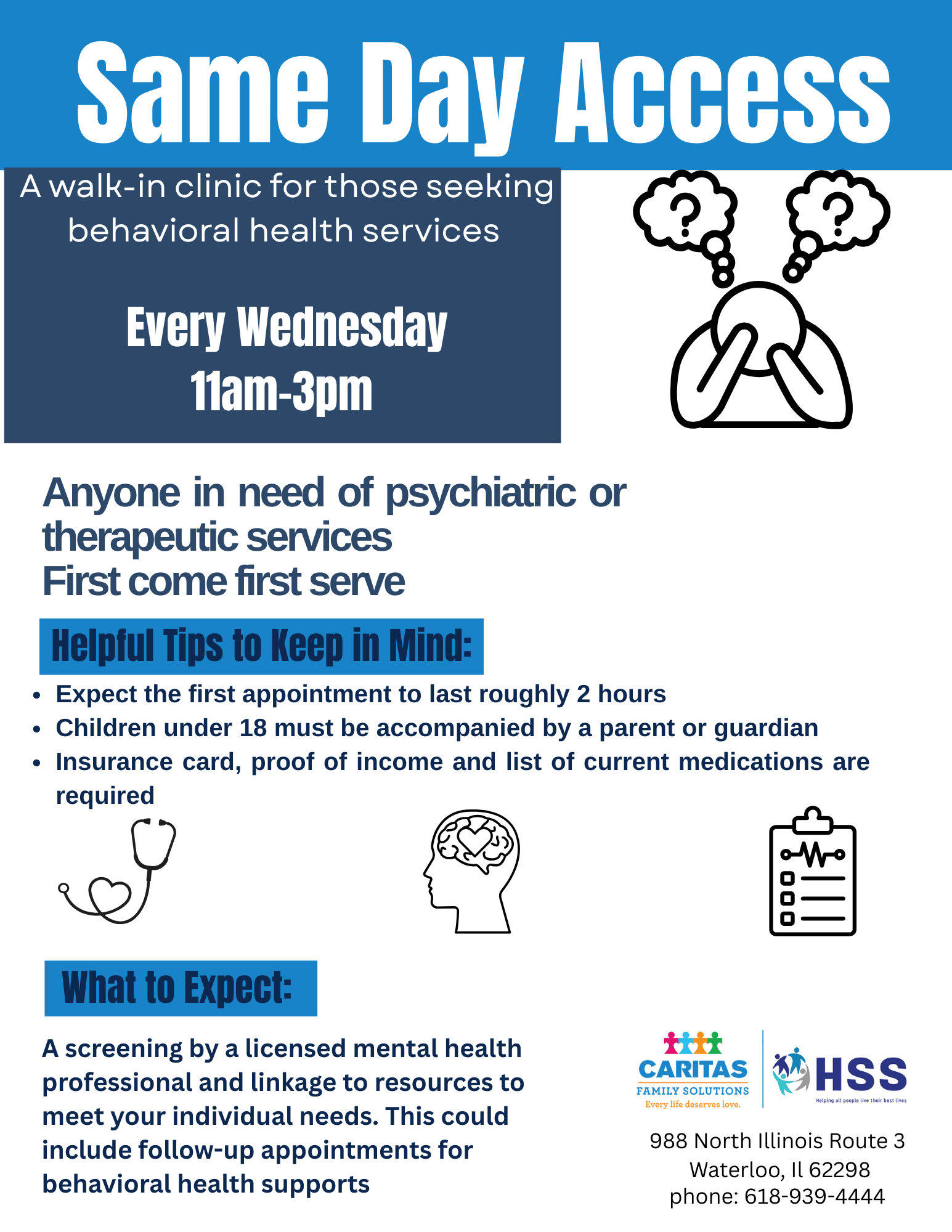 Same Day Access - A walk-in clinic for those seeking behavioral health services - Every Wednesdays - 11am-3pm - Anyone in need of psychiatric or therapeutic services